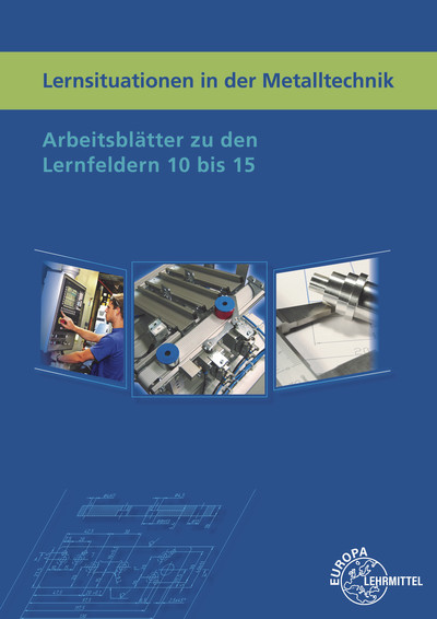[Cover] Lernsituationen in der Metalltechnik Lernfelder 10 bis 15