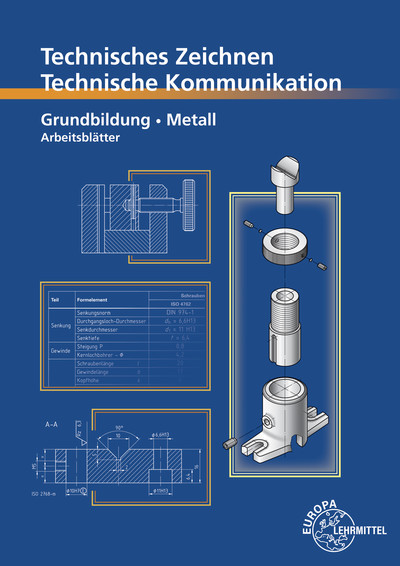 [Cover] Technisches Zeichnen Technische Kommunikation Metall Grundbildung