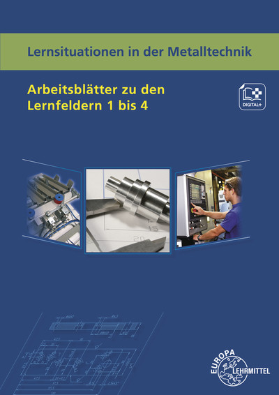 [Cover] Lernsituationen in der Metalltechnik Arbeitsblätter zu den Lernfeldern 1 - 4