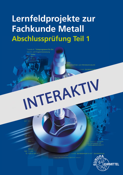 [Cover] Lernfeldprojekte zur Fachkunde Metall - Abschlussprüfung Teil 1 interaktiv