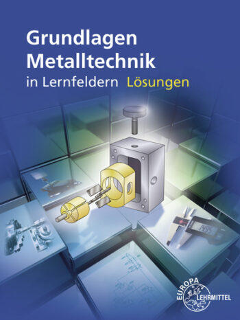 [Cover] Lösungen zu 15860 Grundlagen Metalltechnik in Lernfeldern