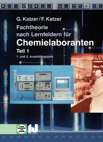 [Cover] Fachtheorie nach Lernfeldern für Chemielaboranten Teil 1