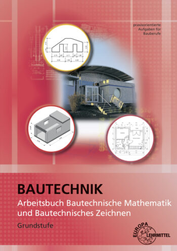 [Cover] Arbeitsbuch Bautechnische Mathematik und Bautechnisches Zeichnen
