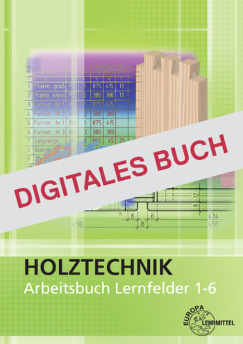 [Cover] Arbeitsbuch Holztechnik Lernfelder 1-6 - Digitales Buch