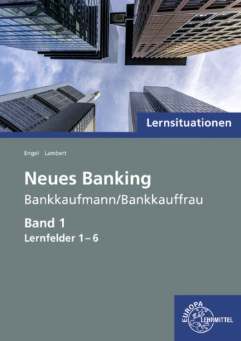 [Cover] Lernsituationen Neues Banking Band 1 Lernfelder 1-6