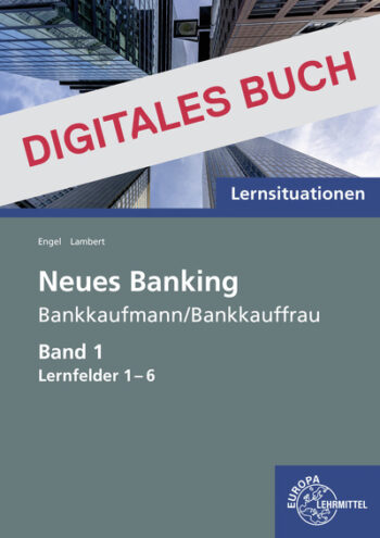 [Cover] Lernsituationen Neues Banking Band 1 Lernfelder 1-6 - Digitales Buch