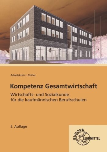 [Cover] Kompetenz Gesamtwirtschaft, Wirtschafts- und Sozialkunde für kaufmännische BS