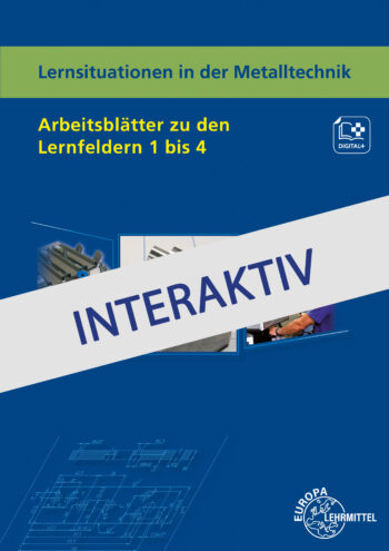 [Cover] Lernsituationen in der Metalltechnik Lernfelder 1 - 4 - interaktiv