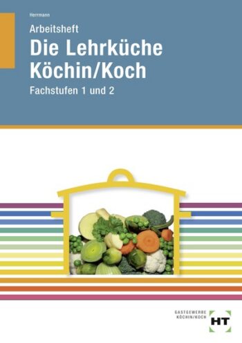 [Cover] Arbeitsheft Die Lehrküche Köchin/Koch Fachstufen 1 und 2