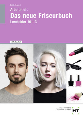[Cover] Arbeitsheft Das neue Friseurbuch Lernfelder 10 - 13