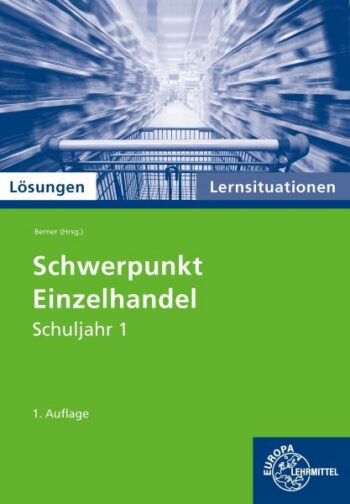 [Cover] Lösungen Schwerpunkt Einzelhandel Lernsituationen Schuljahr 1